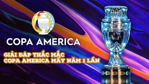 Copa America mấy năm tổ chức 1 lần