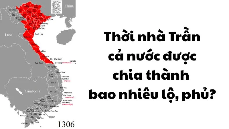 Bản đồ giả định hệ thống hành chính Đại Việt giúp làm rõ thời nhà Trần cả nước được chia thành bao nhiêu lộ phủ.
